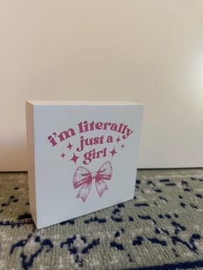 White Decorative Block Sign with Pink 'I’m Literally Just a Girl' Design
